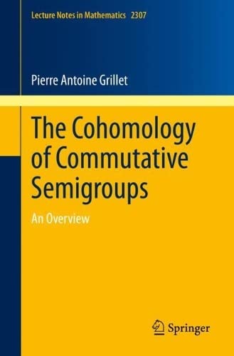 The Cohomology Of Commutative Semigroups An Overview Pierre Antoine Grillet