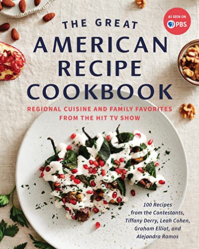The Great American Recipe Cookbook Regionalcuisineand Family Favorites From The Hit Tv Show The Great American Recipe