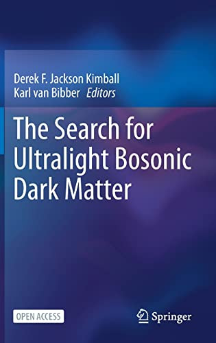 The Search For Ultralight Bosonic Dark Matter Derek F Jackson Kimball