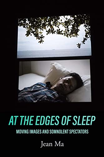 At The Edges Of Sleep Moving Images And Somnolent Spectators 1st Edition Jean Ma