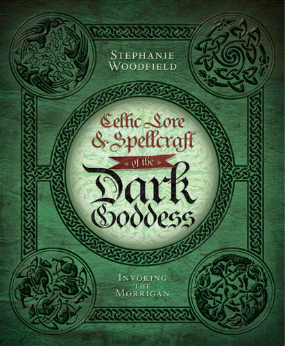 Celtic Lore Spellcraft Of The Dark Goddess Invoking The Morrigan Stephanie Woodfield