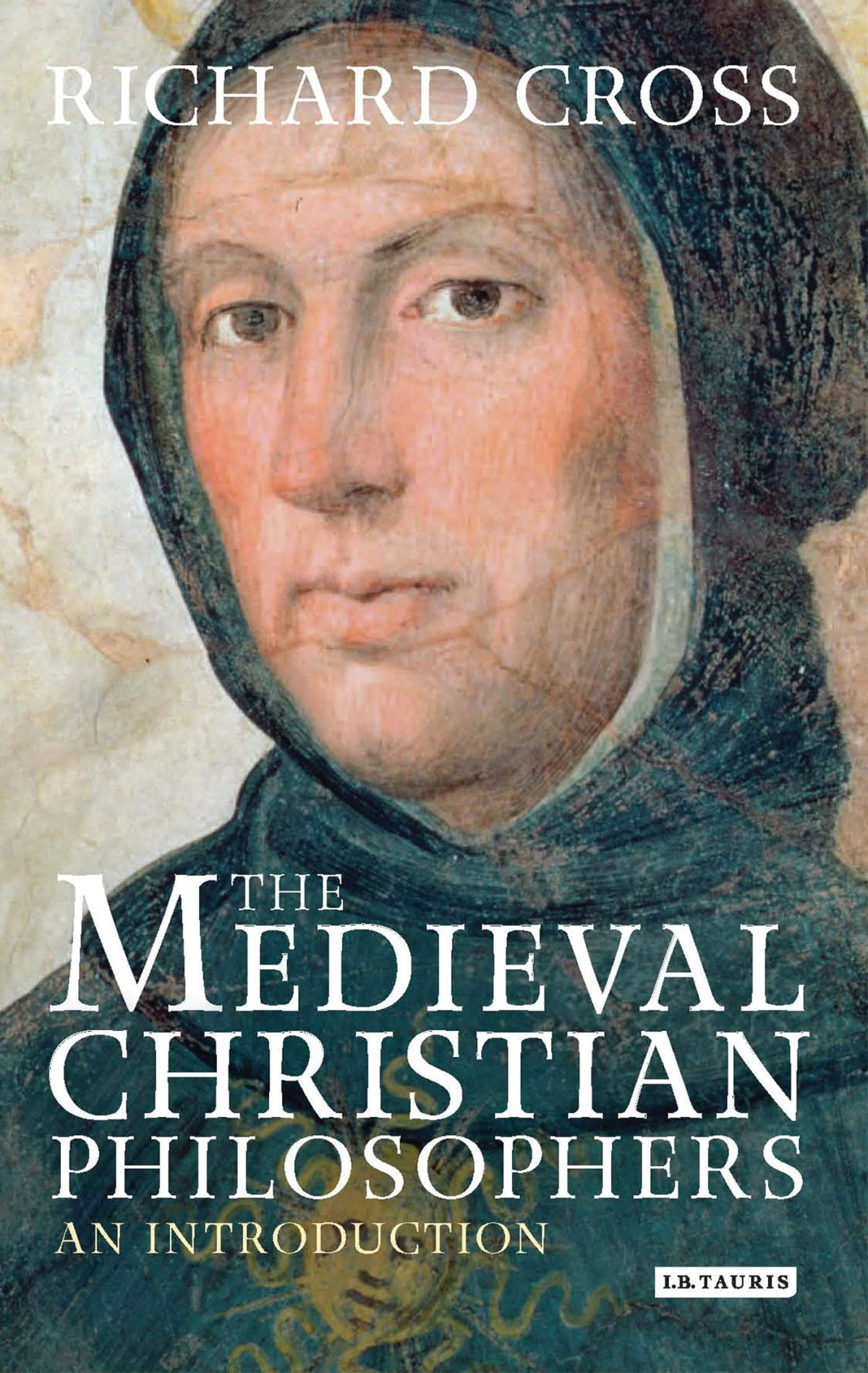 The Medieval Christian Philosophers An Introduction Richard Cross