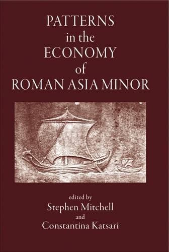 Patterns In The Economy Of Roman Asia Minor Illustrated Stephen Mitchell