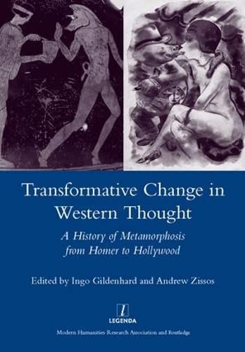 Transformative Change In Western Thought A History Of Metamorphosis From Homer To Hollywood Legenda Main 1st Edition Andrew Zissos Ed