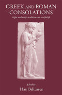Greek And Roman Consolations Eight Studies Of A Tradition And Its Afterlife H Baltussen