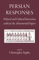 Persian Responses Political And Cultural Interaction Within The Achaemenid Empire Christopher Tuplin