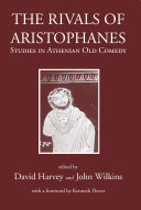 The Rivals Of Aristophanes Studies In Athenian Old Comedy David Harvey John Wilkins