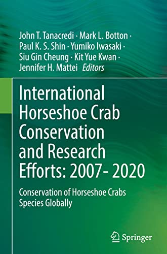 International Horseshoe Crab Conservation And Research Efforts 2007 2020 1st Ed 2022 John T Tanacredi Editor