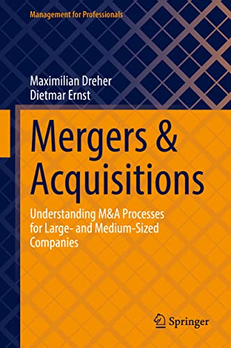 Mergers Acquisitions Understanding Ma Processes For Large And Mediumsized Companies 1st Ed 2022 Maximilian Dreher