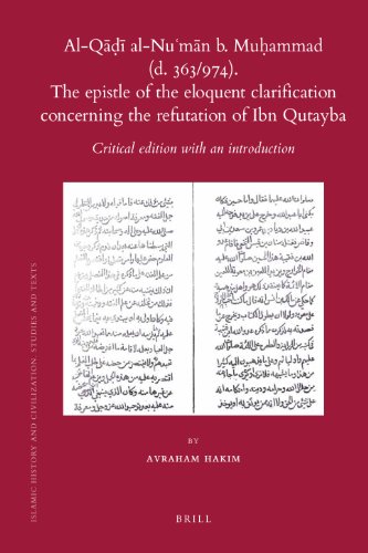 The Epistle Of The Eloquent Clarification Concerning The Refutation Of Ibn Qutayba By Alq Alnumn B Muammad Islamic History And Civilization Critical Ed Avraham Hakim Editor