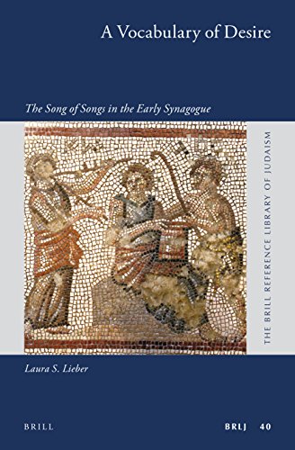 A Vocabulary Of Desire The Song Of Songs In The Early Synagogue The Brill Reference Library Of Judaism 40 Annotated Laura S Lieber
