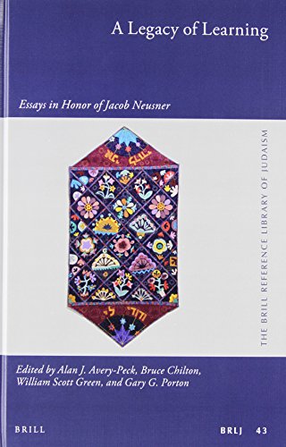 A Legacy Of Learning Essays In Honor Of Jacob Neusner Brill Reference Library Of Judaism 43 Alan J Averypeck Editor
