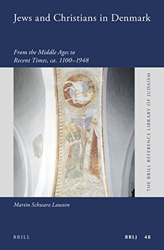 Jews And Christians In Denmark From The Middle Ages To Recent Times Ca 11001948 The Brill Reference Library Of Judaism 48 Translation Martin Schwarz Lausten