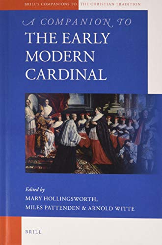 A Companion To The Early Modern Cardinal Brills Companions To The Christian Tradition 91 Mary Hollingsworth