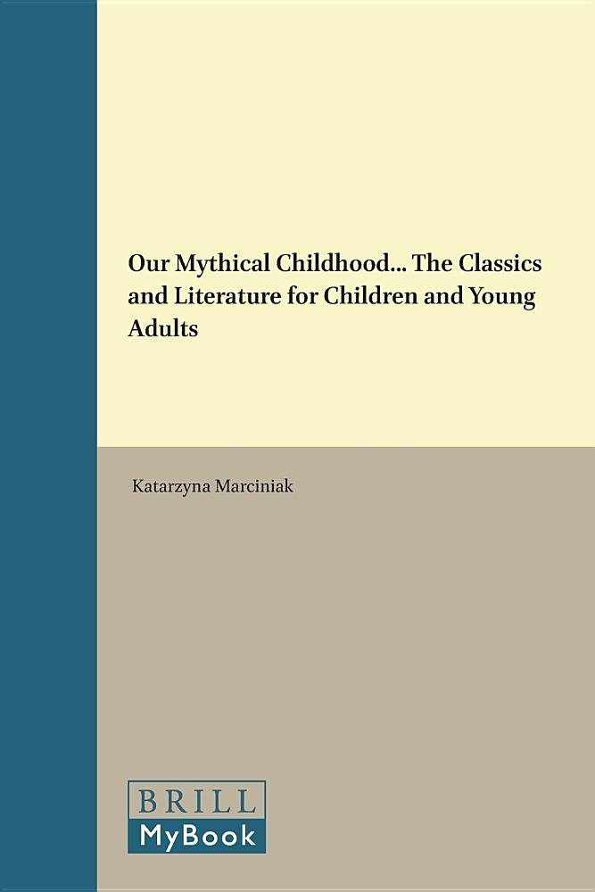 Our Mythical Childhood The Classics And Literature For Children And Young Adults Metaforms 8 English And Latin Edition Bilingual Katarzyna Marciniak