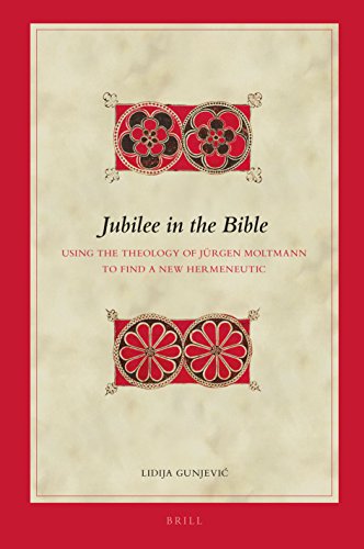Jubilee In The Bible Using The Theology Of Jrgen Moltmann To Find A New Hermeneutic Biblical Interpretation 156 Lidija Gunjevic