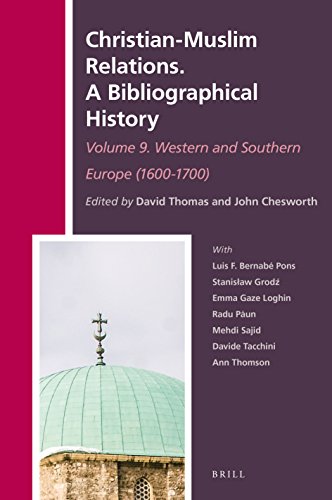 Christianmuslim Relations A Bibliographical History Volume 9 Western And Southern Europe 16001700 History Of Christianmuslim Relations Relations A Bibliographical History 31 Lam Thomas David