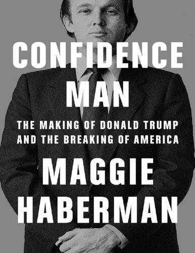 Confidence Man Con Man The Making Of Donald Trump And The Breaking Of America Maggie Haberman Maggie Haberman