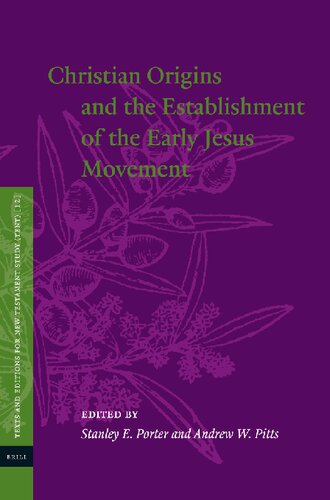 Christian Origins And The Establishment Of The Early Jesus Movement Stanley E Porter Andrew W Pitts