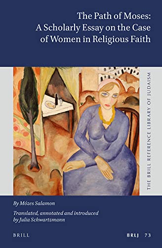 The Path Of Moses Scholarly Essay On The Case Of Women In Religious Faith By Mzes Salamon The Brill Reference Library Of Judaism 73 Julia Schwartzmann