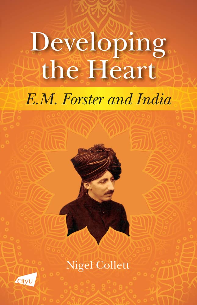 Developing The Heart Em Forster And India Nigel Collett