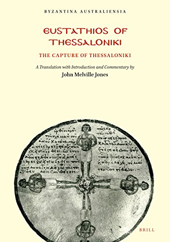 Eustathios Of Thessaloniki The Capture Of Thessaloniki Byzantina Australiensia 8 John Melville Jones Ed Transl