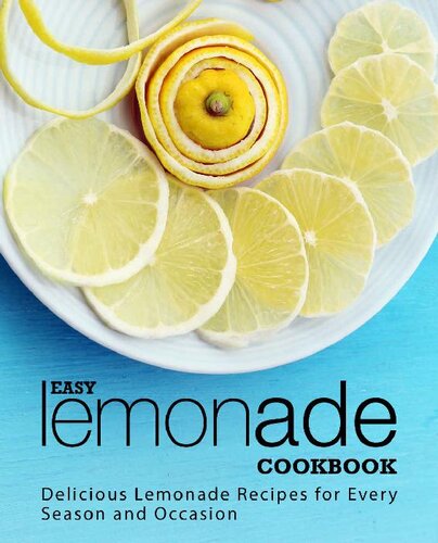 Easy Lemonade Cookbook Delicious Lemonade Recipes For Every Season And Occasion Booksumo Press