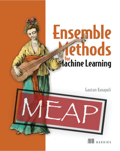 Ensemble Methods For Machine Learning Meap Version 6 Meap Edition Gautam Kunapuli