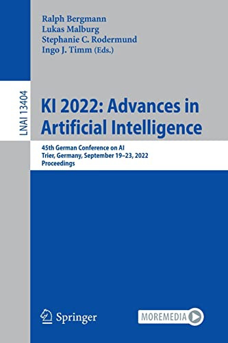 Ki 2022 Advances In Artificial Intelligence 45th German Conference On Ai Trier Germany September 1923 2022 Proceedings 1st Ed 2022 Ralph Bergmann