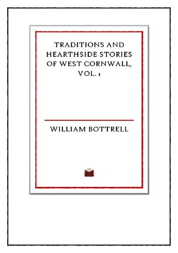 Traditions And Hearthside Stories Of West Cornwall Vol 1 William Bottrell