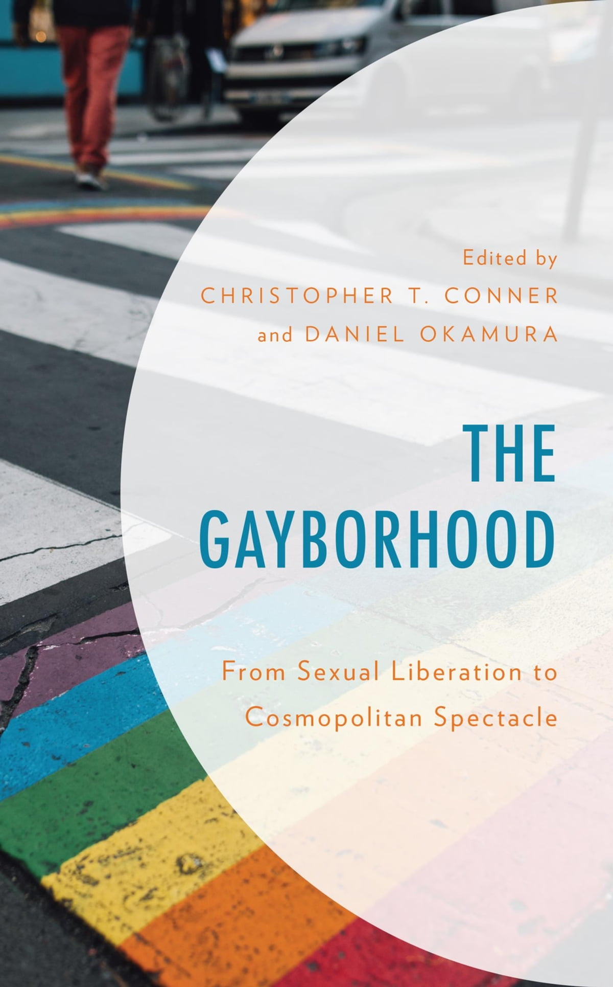 The Gayborhood From Sexual Liberation To Cosmopolitan Spectacle Christopher T Conner