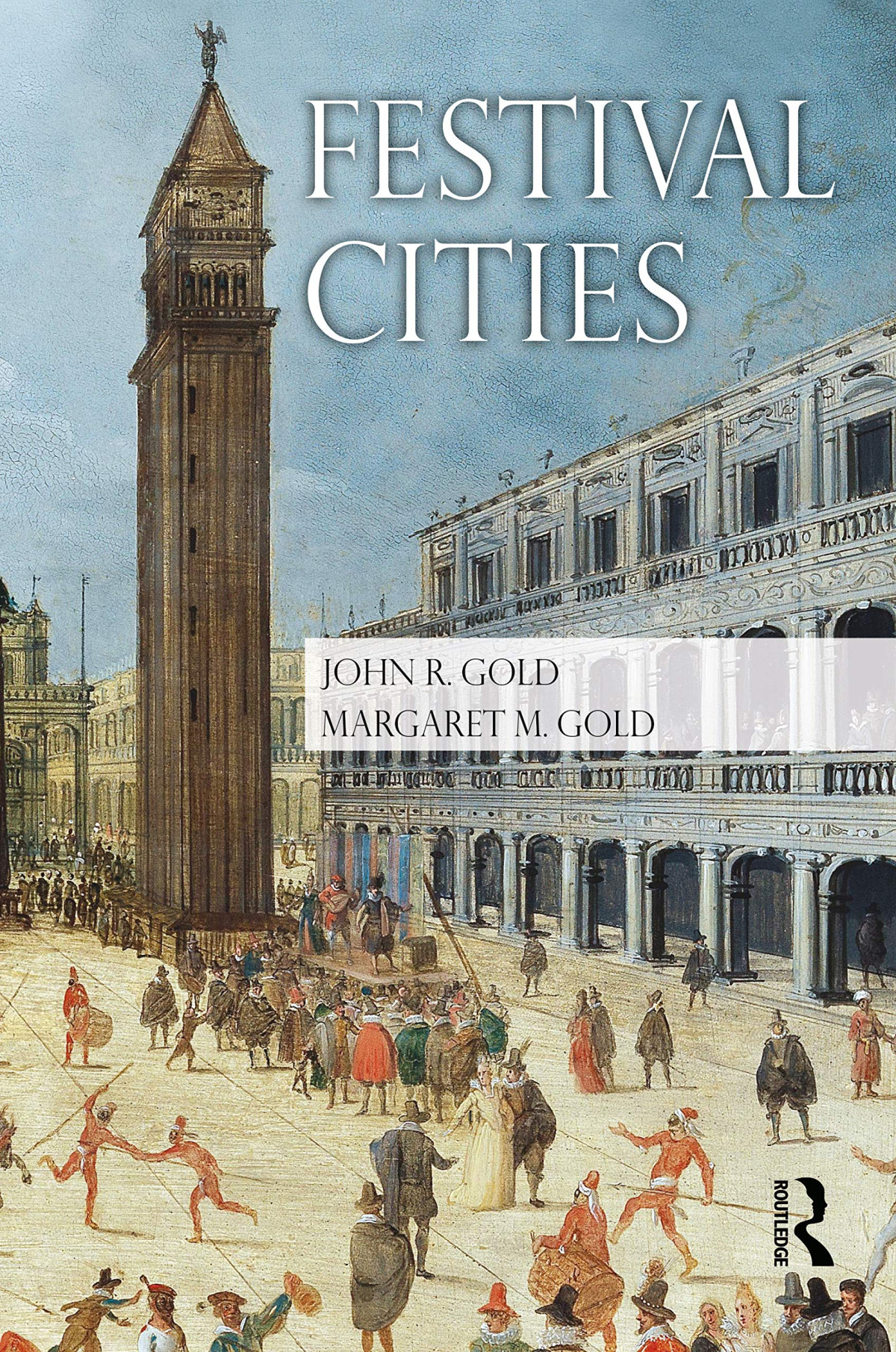 Festival Cities Culture Planning And Urban Life John R Gold Margaret M Gold