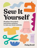 Sew It Yourself 20 Patternfree Projects And Infinite Variations To Make Your Dream Wardrobe Daisy Braid