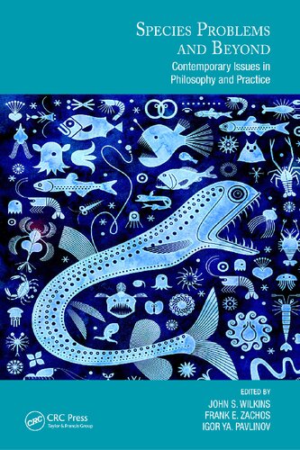 Species Problems And Beyond Contemporary Issues In Philosophy And Practice 1st Edition John S Wilkins