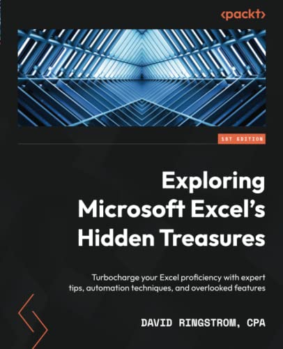 Exploring Microsoft Excels Hidden Treasures Turbocharge Your Excel Proficiency With Expert Tips Automation Techniques David Ringstrom