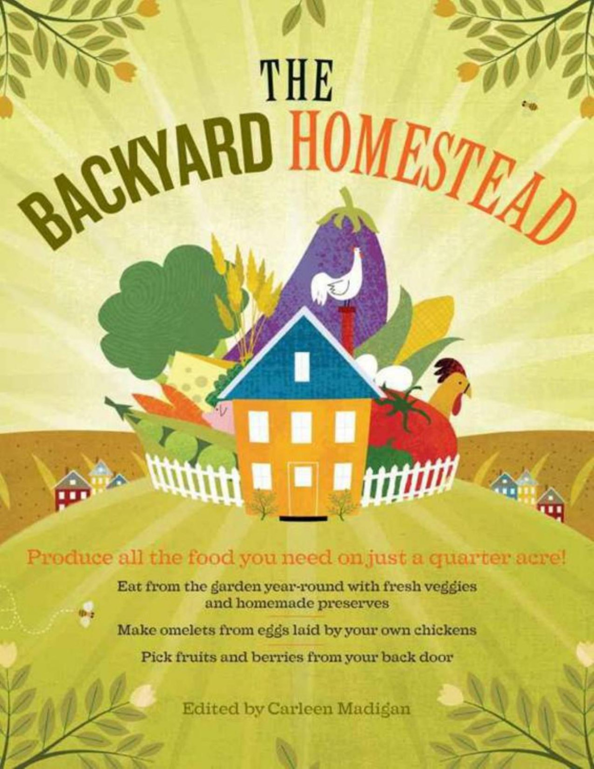 The Backyard Homestead Produce All The Food You Need On Just A Quarter Acre Carleen Madigan