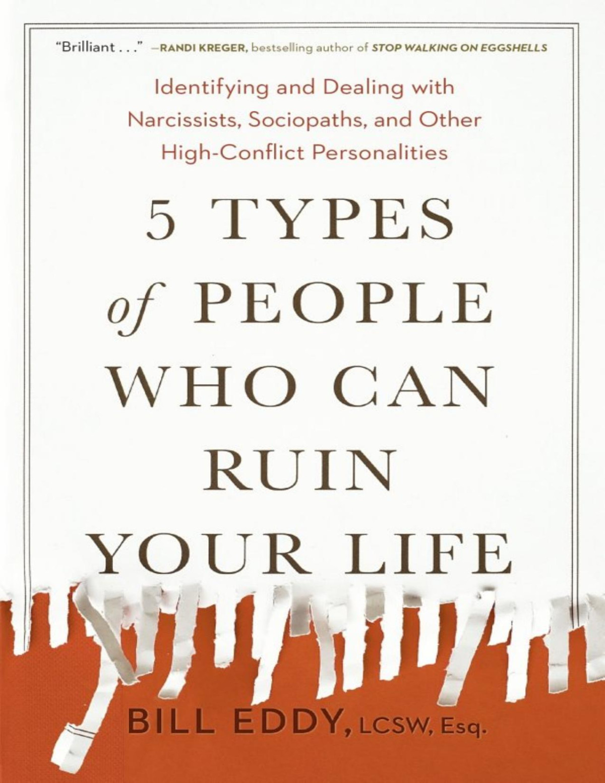 5 Types Of People Who Can Ruin Your Life Identifying And Dealing With Narcissists Sociopaths And Other Highconflict Personalities Bill Eddy