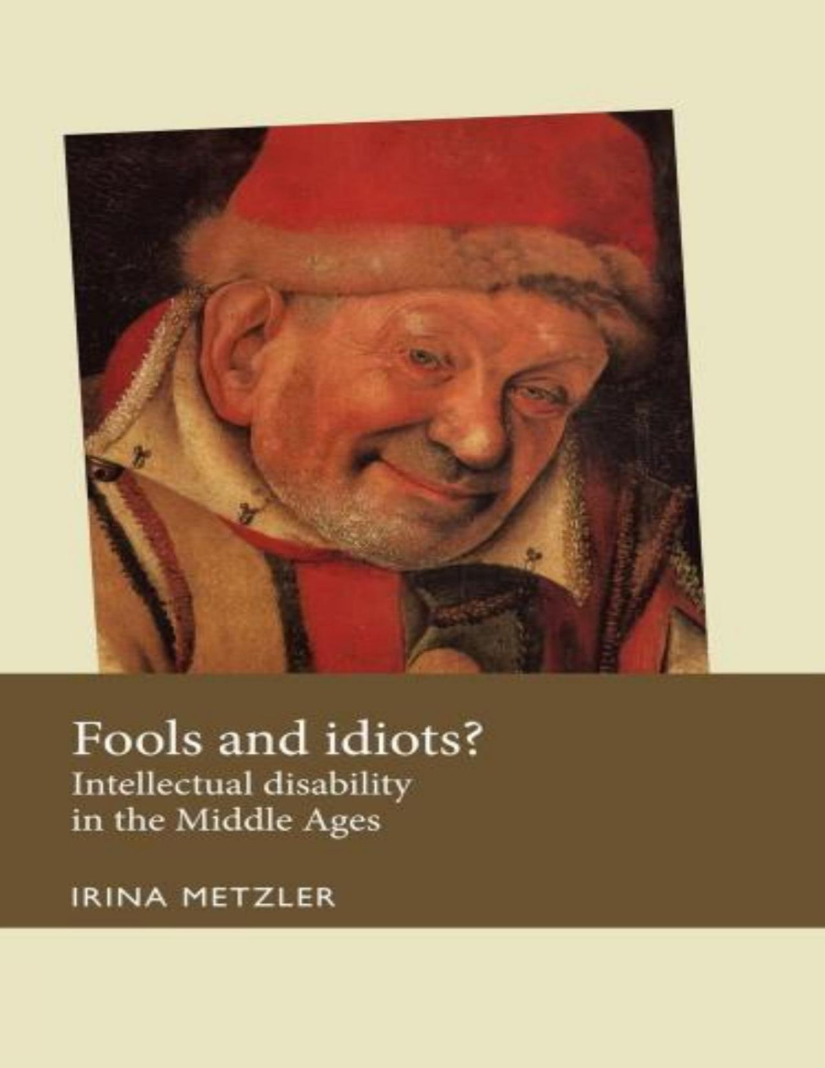 Fools And Idiots Intellectual Disability In The Middle Ages Irina Metzler