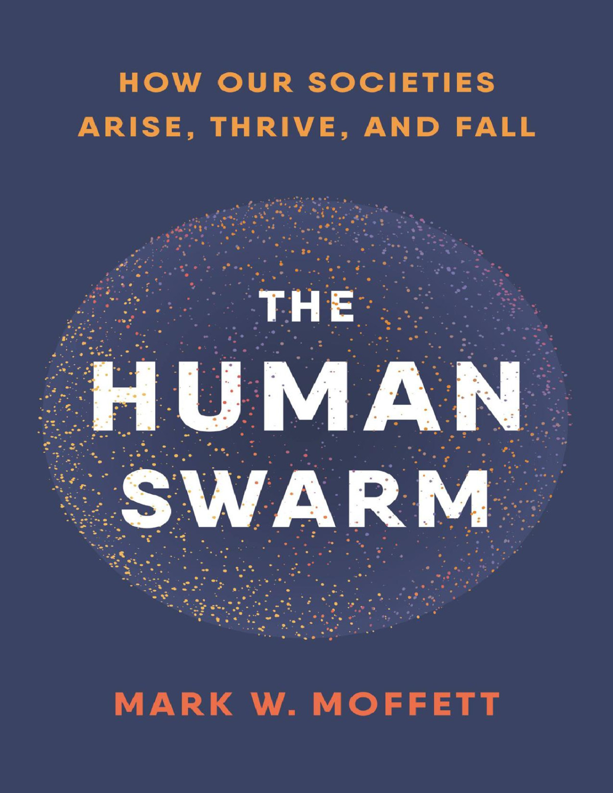 The Human Swarm Mark W Moffett