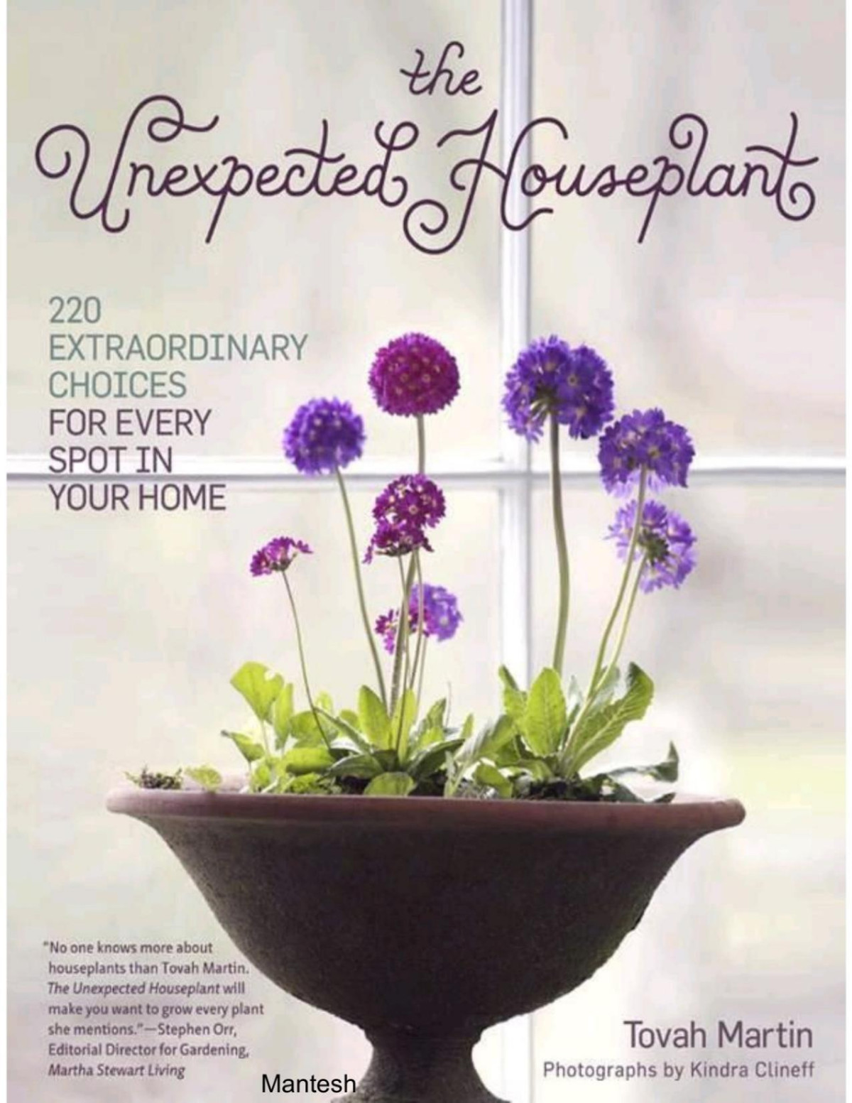 The Unexpected Houseplant 220 Extraordinary Choices For Every Spot In Your Home Tovah Martin