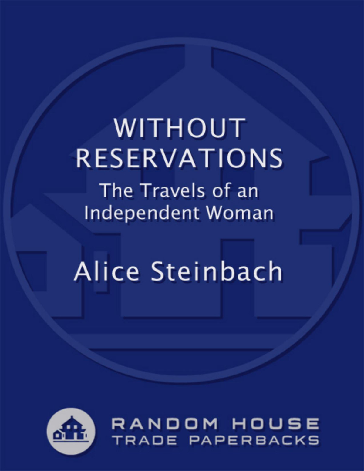 Without Reservations Alice Steinbach