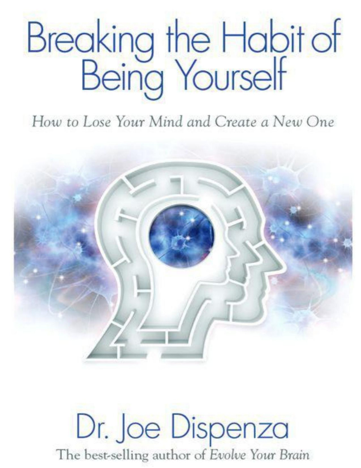 Meditations For Breaking The Habit Of Being Yourself Revised Edition Joe Dispenza