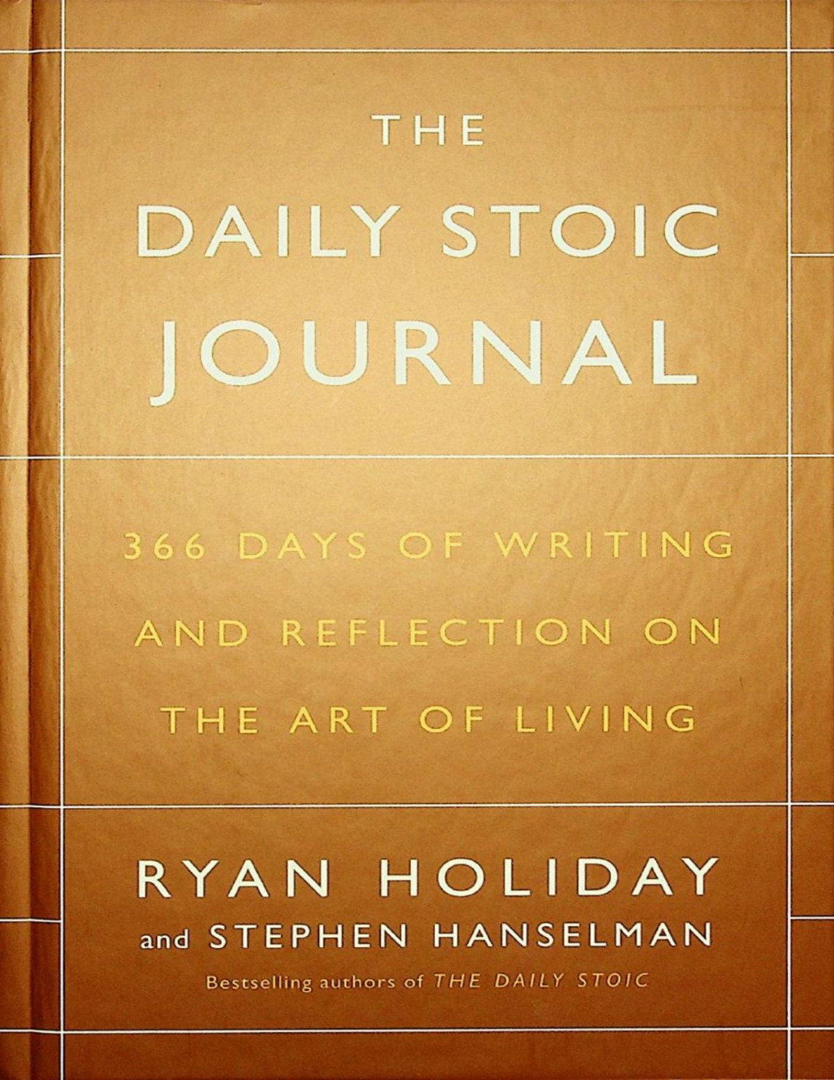 The Daily Stoic Journal 366 Days Of Writing And Reflection On The Art Of Living Ryan Holiday Stephen Hanselman