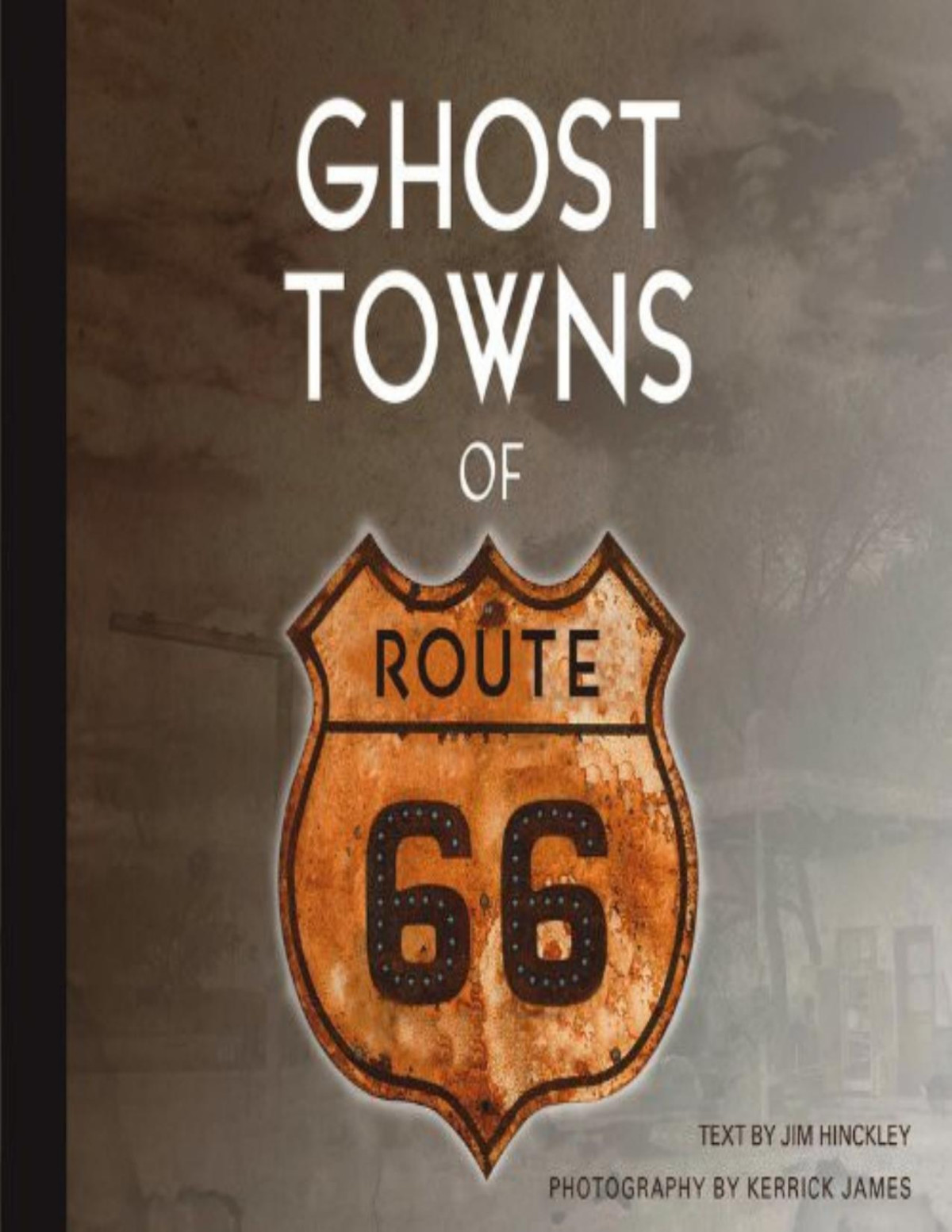 Ghost Towns Of Route 66 Jim Hinckley Kerrick James