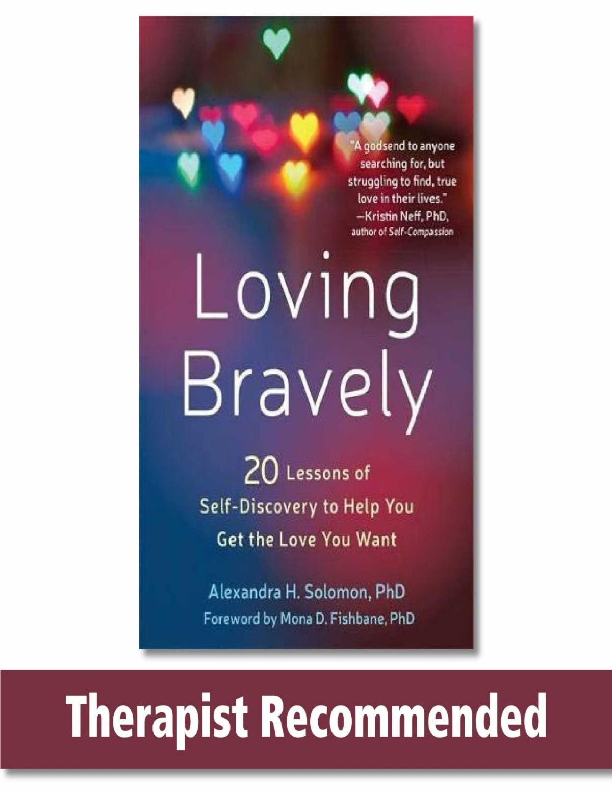 Loving Bravely Twenty Lessons Of Selfdiscovery To Help You Get The Love You Want Alexandra H Solomon