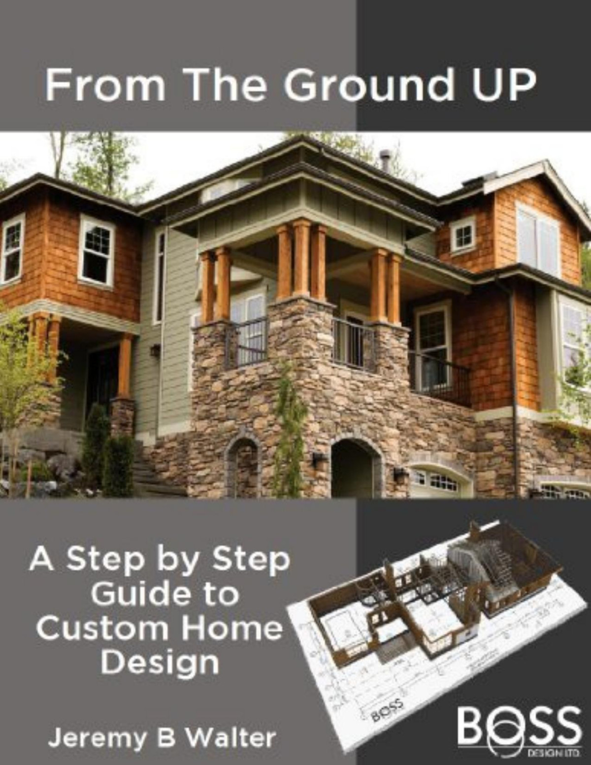 From The Ground Up A Step By Step Guide To Custom Home Design Jeremy B Walter