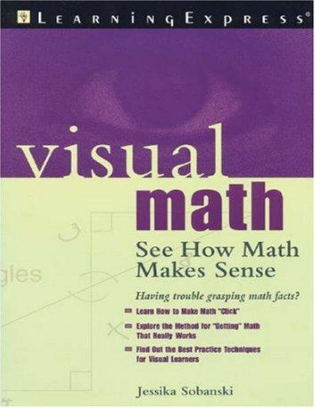 Visual Math See How Math Makes Sense Jessika Sobanski