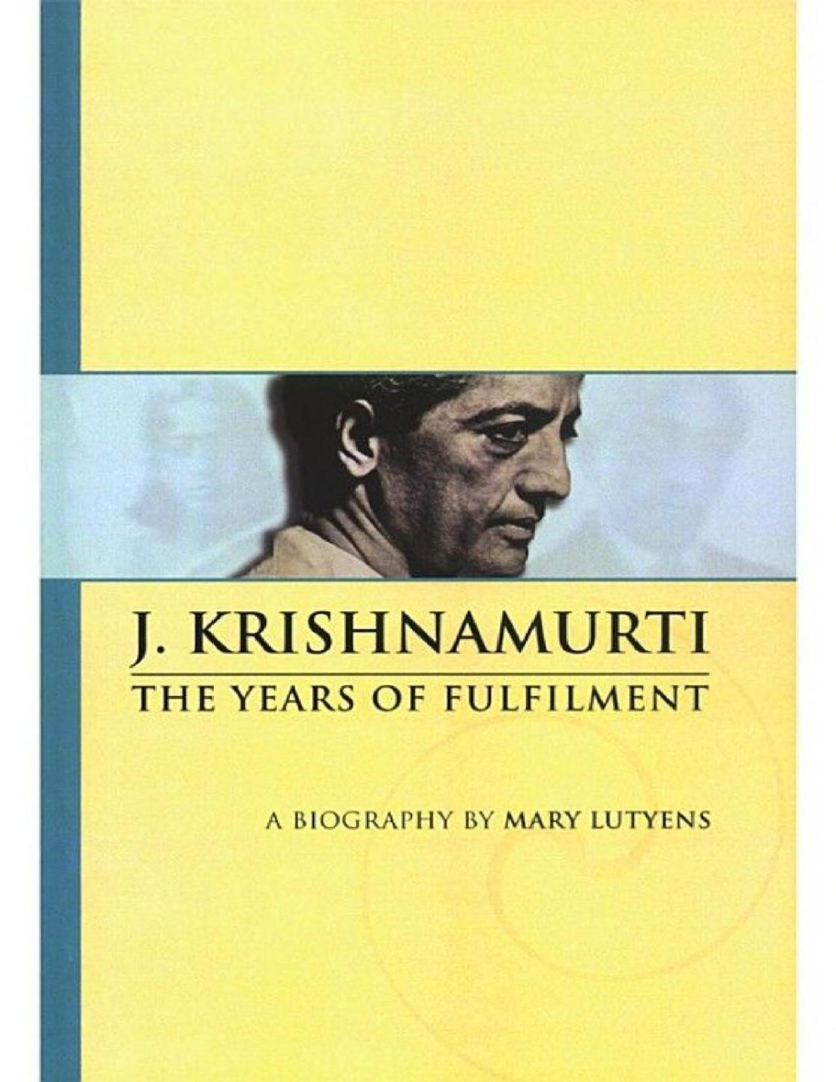Mary Lutyens 2 Krishnamurti The Years Of Fulfilment J Krishnamurti Mary Lutyens
