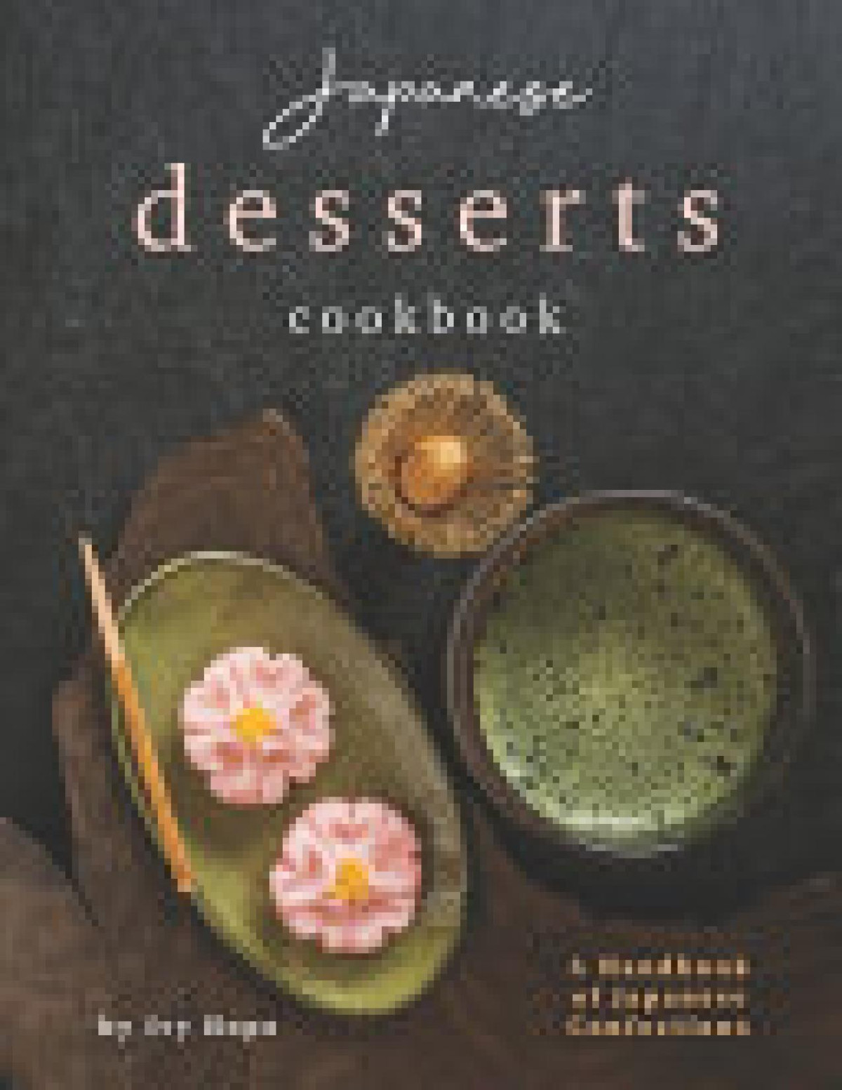 Japanese Desserts Cookbook Ivy Hope