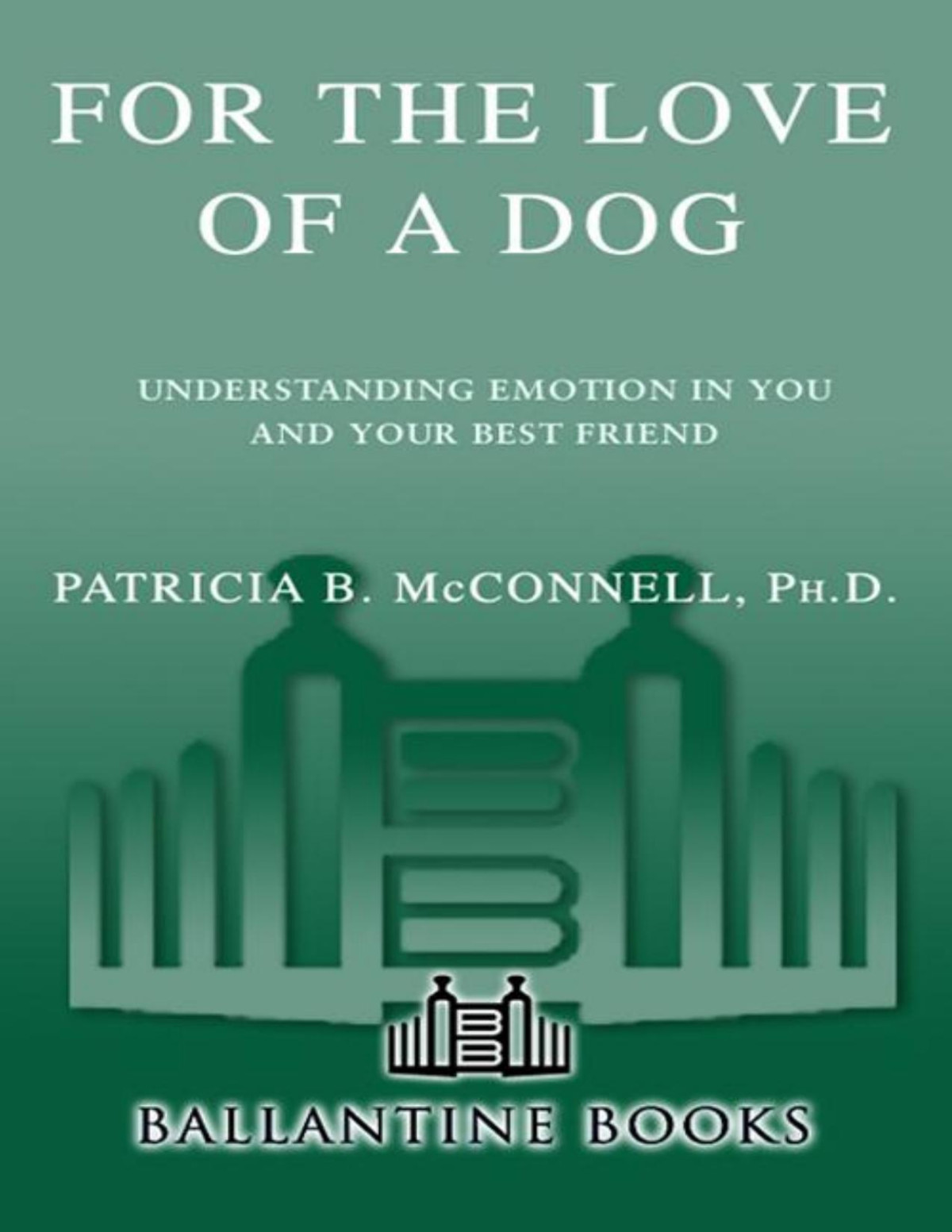 For The Love Of A Dog Patricia Mcconnell Phd